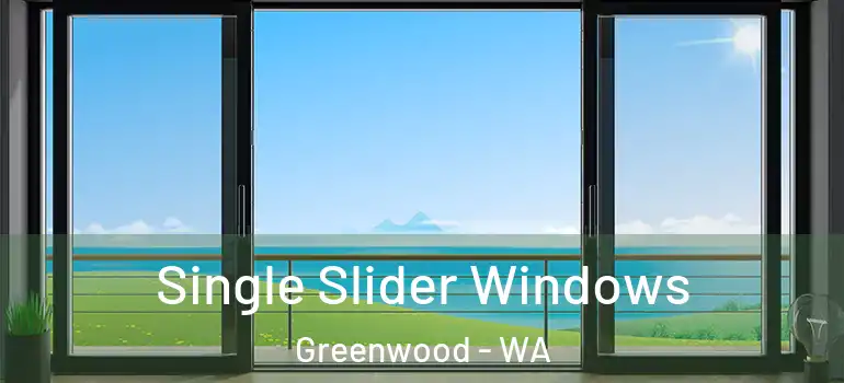  Single Slider Windows Greenwood - WA