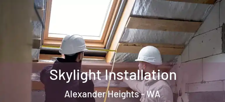  Skylight Installation Alexander Heights - WA