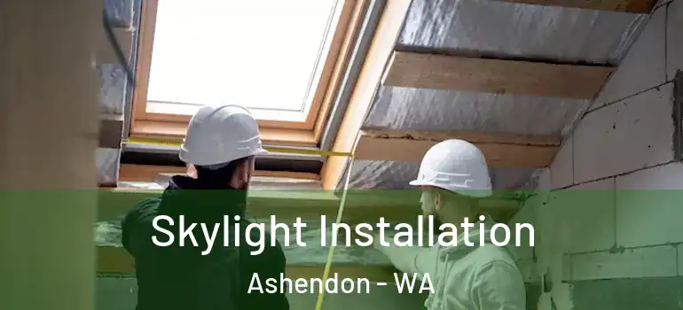 Skylight Installation Ashendon - WA
