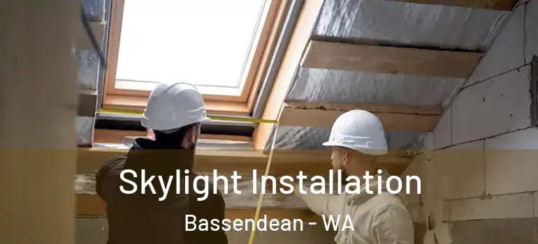 Skylight Installation Bassendean - WA