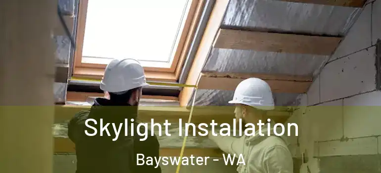Skylight Installation Bayswater - WA