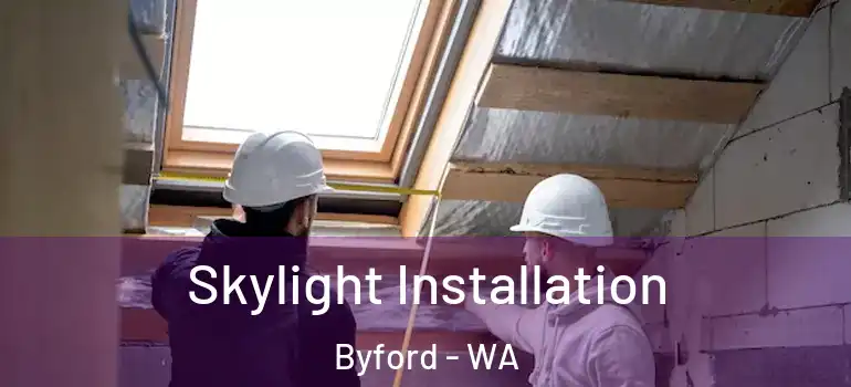  Skylight Installation Byford - WA