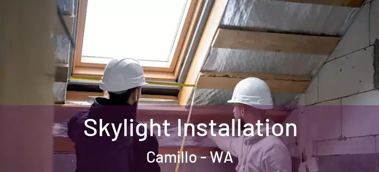  Skylight Installation Camillo - WA
