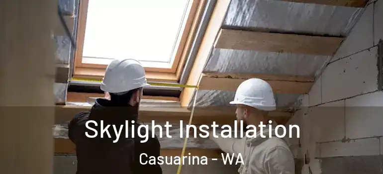 Skylight Installation Casuarina - WA