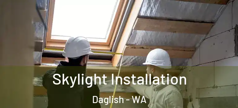  Skylight Installation Daglish - WA
