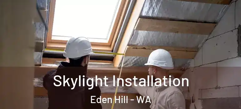  Skylight Installation Eden Hill - WA