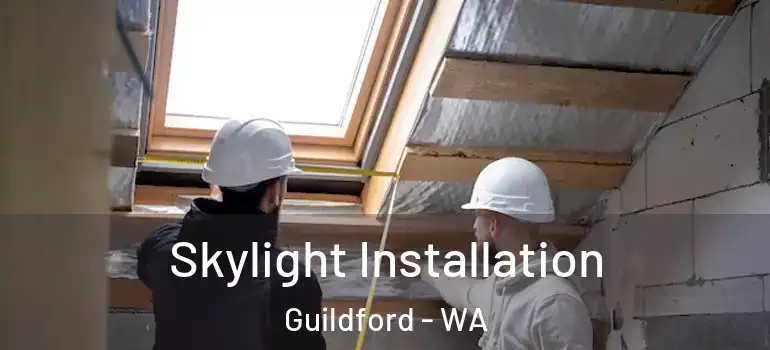Skylight Installation Guildford - WA