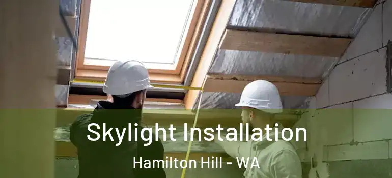 Skylight Installation Hamilton Hill - WA