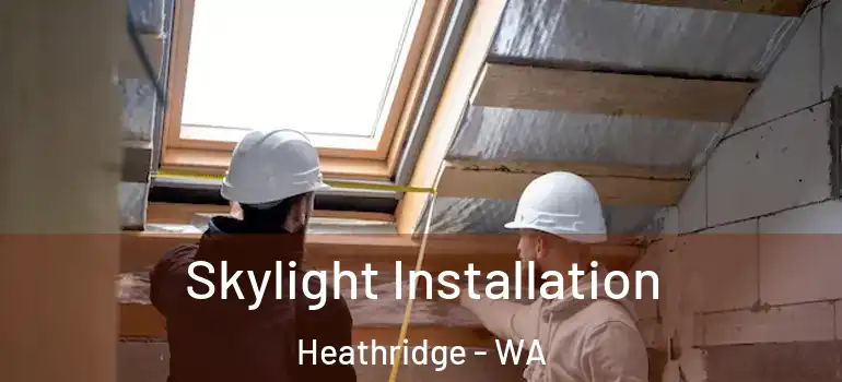 Skylight Installation Heathridge - WA
