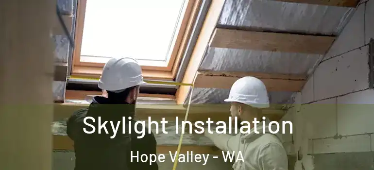  Skylight Installation Hope Valley - WA