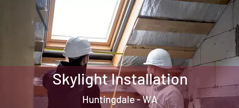 Skylight Installation Huntingdale - WA