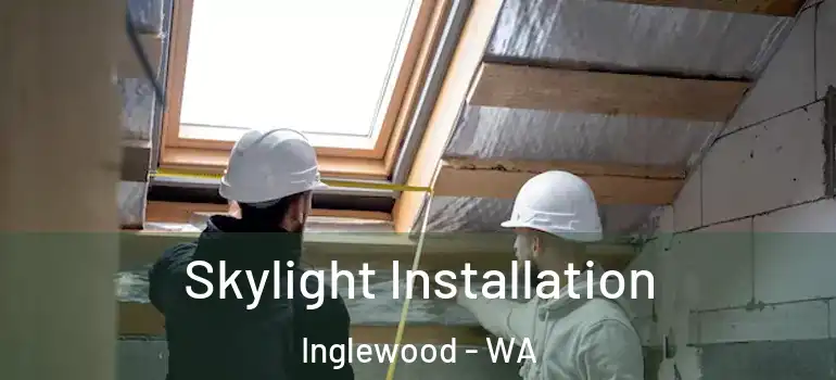  Skylight Installation Inglewood - WA