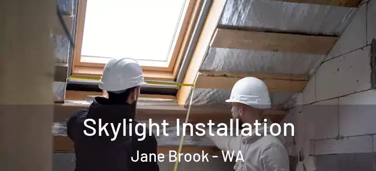 Skylight Installation Jane Brook - WA