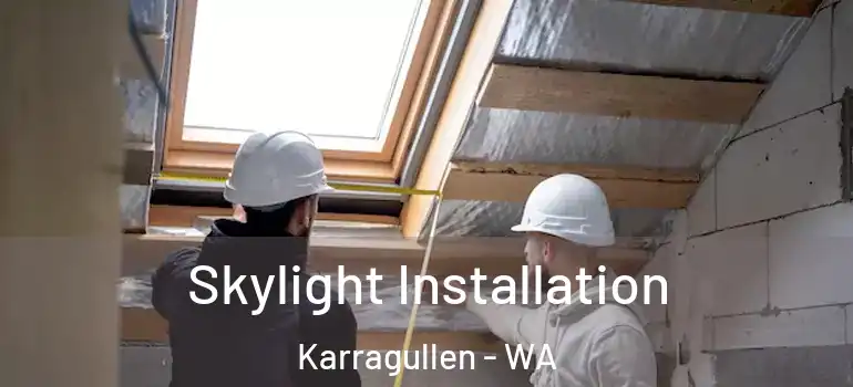  Skylight Installation Karragullen - WA