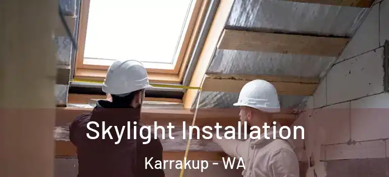  Skylight Installation Karrakup - WA