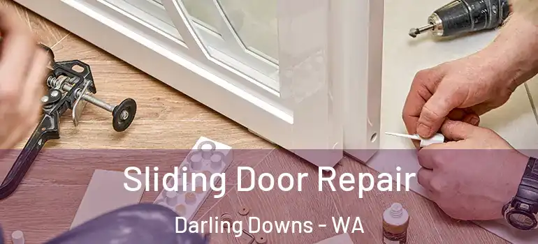 Sliding Door Repair Darling Downs - WA
