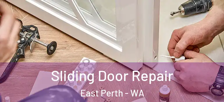 Sliding Door Repair East Perth - WA