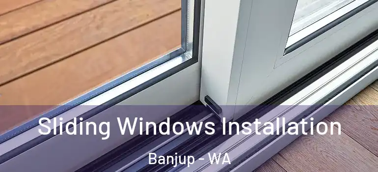 Sliding Windows Installation Banjup - WA