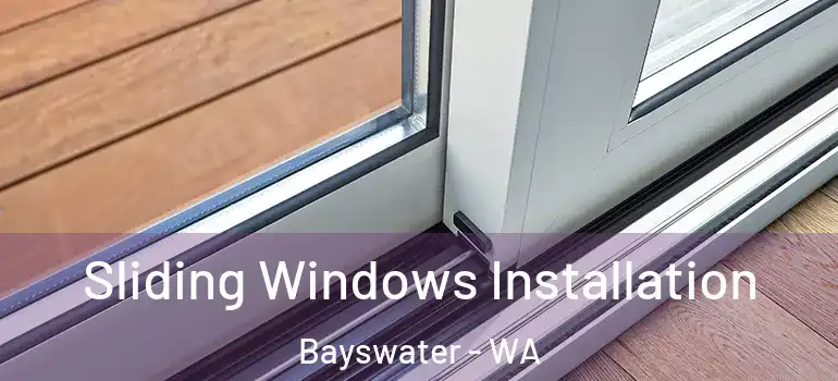  Sliding Windows Installation Bayswater - WA