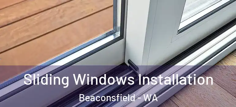  Sliding Windows Installation Beaconsfield - WA