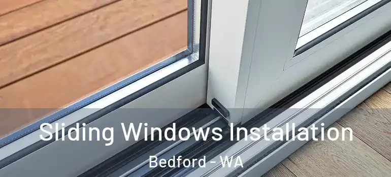 Sliding Windows Installation Bedford - WA