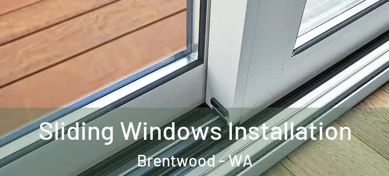Sliding Windows Installation Brentwood - WA