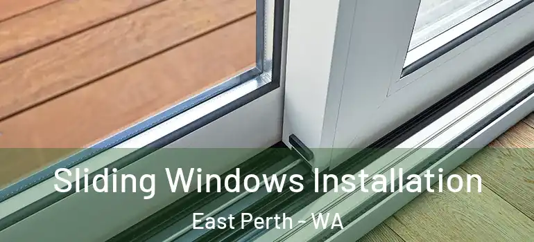  Sliding Windows Installation East Perth - WA