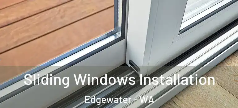  Sliding Windows Installation Edgewater - WA