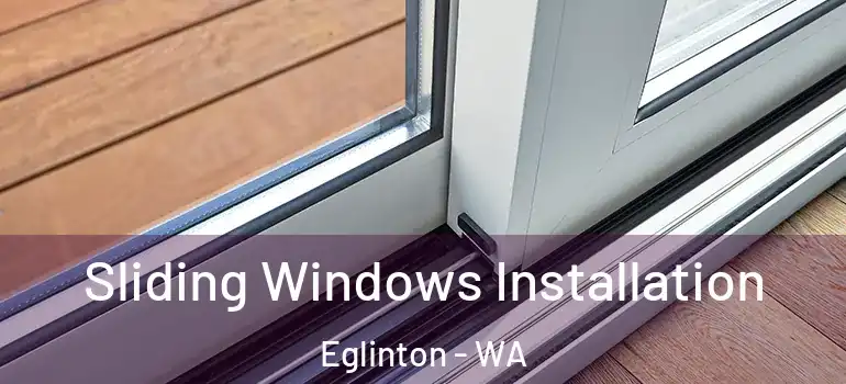  Sliding Windows Installation Eglinton - WA