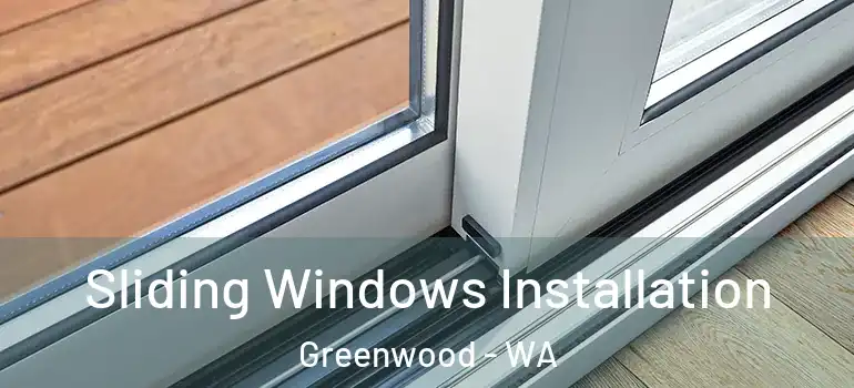 Sliding Windows Installation Greenwood - WA