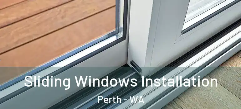 Sliding Windows Installation Perth - WA