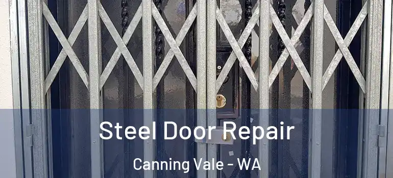 Steel Door Repair Canning Vale - WA