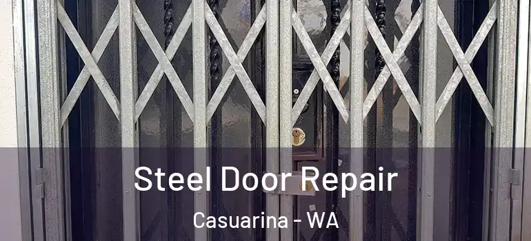 Steel Door Repair Casuarina - WA