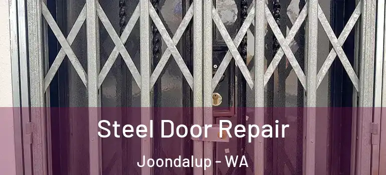 Steel Door Repair Joondalup - WA