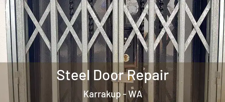  Steel Door Repair Karrakup - WA