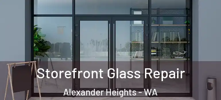  Storefront Glass Repair Alexander Heights - WA