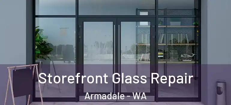  Storefront Glass Repair Armadale - WA