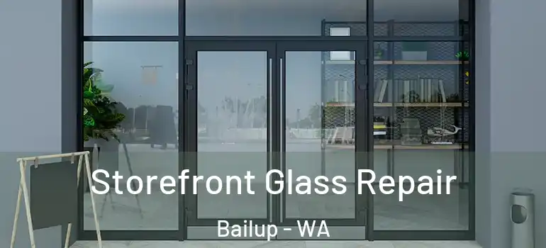  Storefront Glass Repair Bailup - WA
