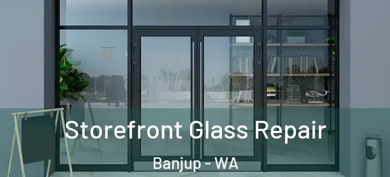 Storefront Glass Repair Banjup - WA