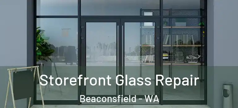  Storefront Glass Repair Beaconsfield - WA