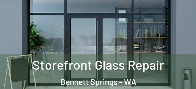 Storefront Glass Repair Bennett Springs - WA
