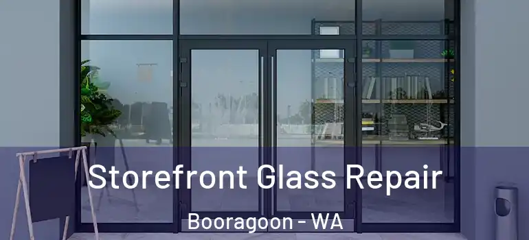  Storefront Glass Repair Booragoon - WA