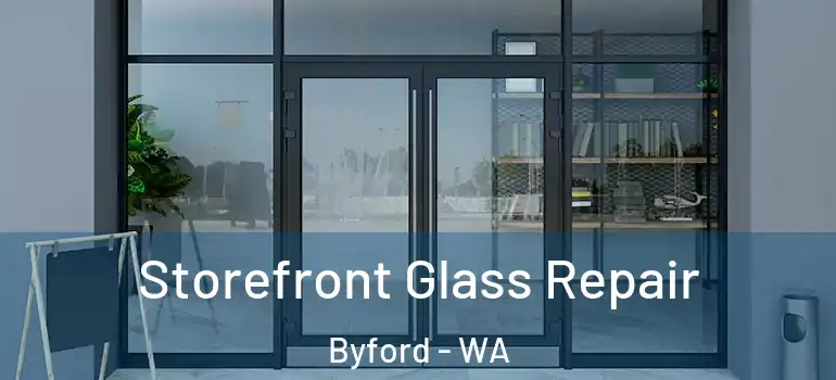  Storefront Glass Repair Byford - WA