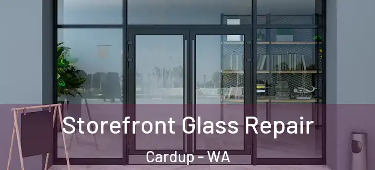 Storefront Glass Repair Cardup - WA