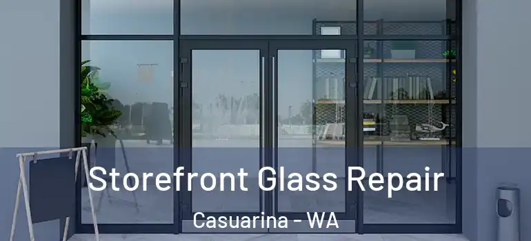  Storefront Glass Repair Casuarina - WA