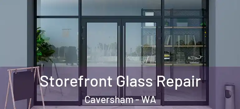  Storefront Glass Repair Caversham - WA
