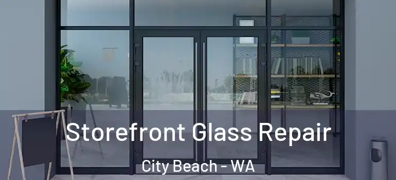  Storefront Glass Repair City Beach - WA