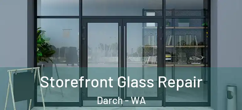  Storefront Glass Repair Darch - WA