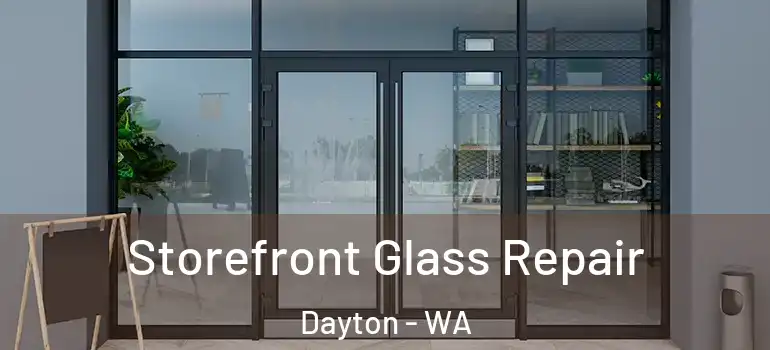 Storefront Glass Repair Dayton - WA