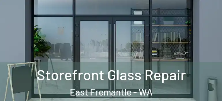  Storefront Glass Repair East Fremantle - WA